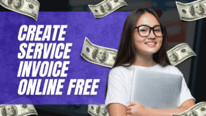 Create Service Invoice Online Free – Complete Guide for Freelancers & Small Businesses